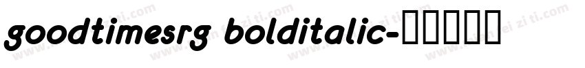 goodtimesrg bolditalic字体转换